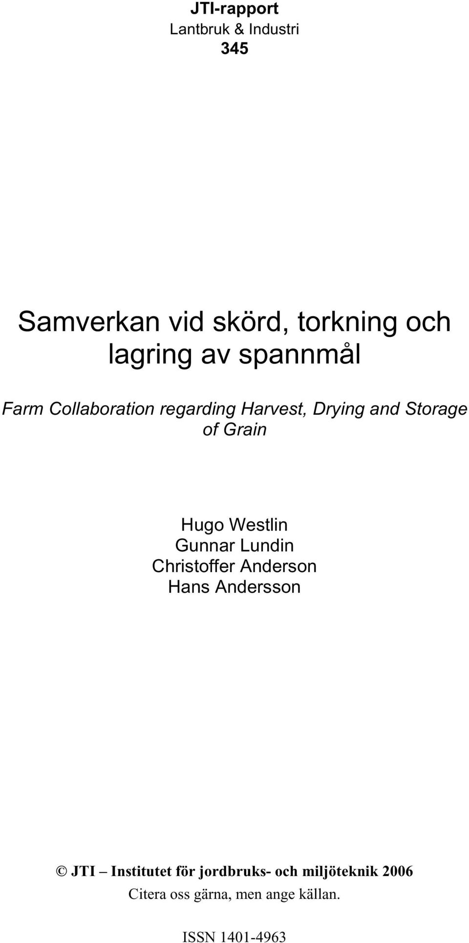 and Storage of Grain Hugo Westlin Gunnar Lundin Christoffer Anderson