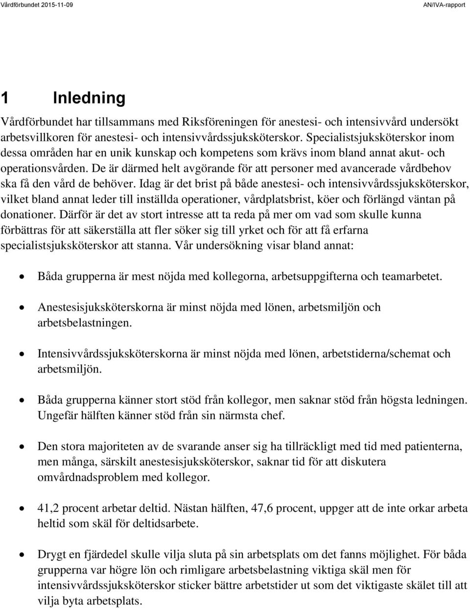 De är därmed helt avgörande för att personer med avancerade vårdbehov ska få den vård de behöver.