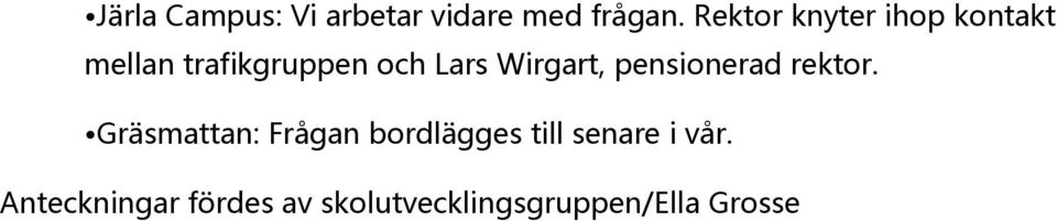 Wirgart, pensionerad rektor.