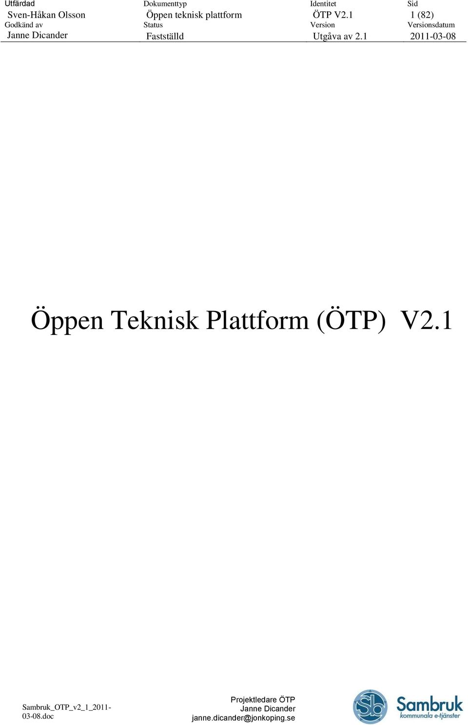 1 Sid 1 (82) Versionsdatum 2011-03-08 Öppen Teknisk Plattform (ÖTP) V2.