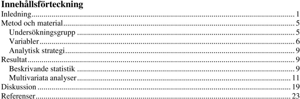 .. 6 Analytisk strategi... 9 Resultat.