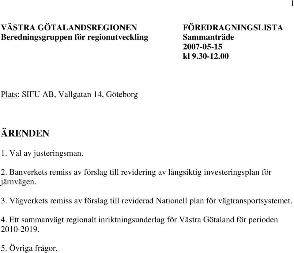 Banverkets remiss av förslag till revidering av långsiktig investeringsplan för järnvägen. 3.