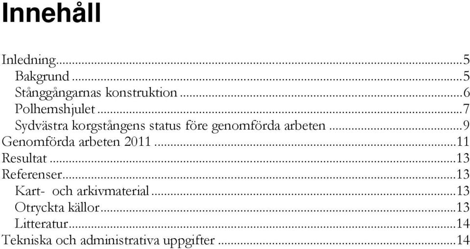 .. 9 Genomförda arbeten 2011... 11 Resultat... 13 Referenser.