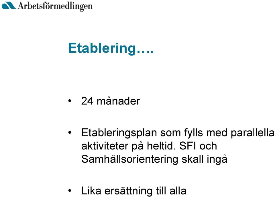 med parallella aktiviteter på heltid.