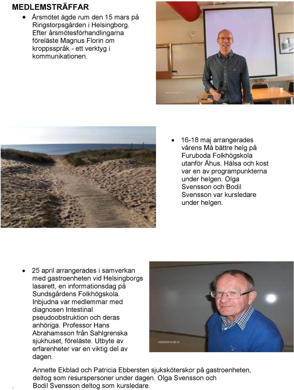 Olga Svensson och Bodil Svensson var kursledare under helgen. 25 april arrangerades i samverkan med gastroenheten vid Helsingborgs lasarett, en informationsdag på Sundsgårdens Folkhögskola.