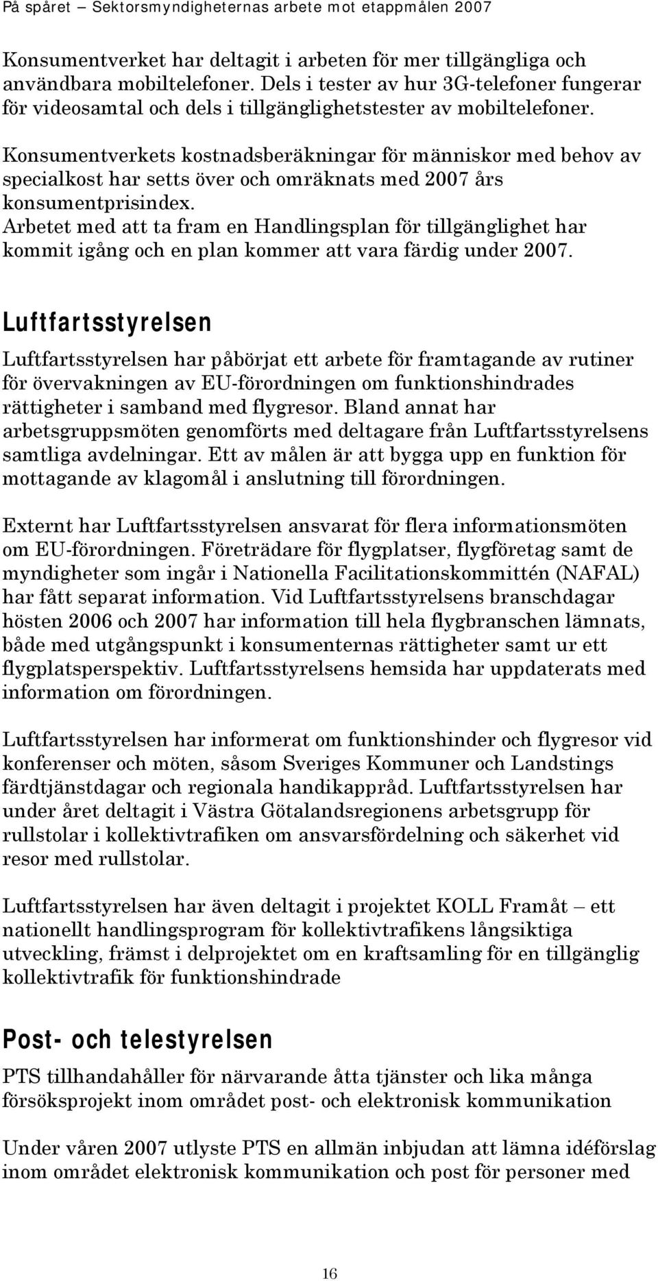 Konsumentverkets kostnadsberäkningar för människor med behov av specialkost har setts över och omräknats med 2007 års konsumentprisindex.