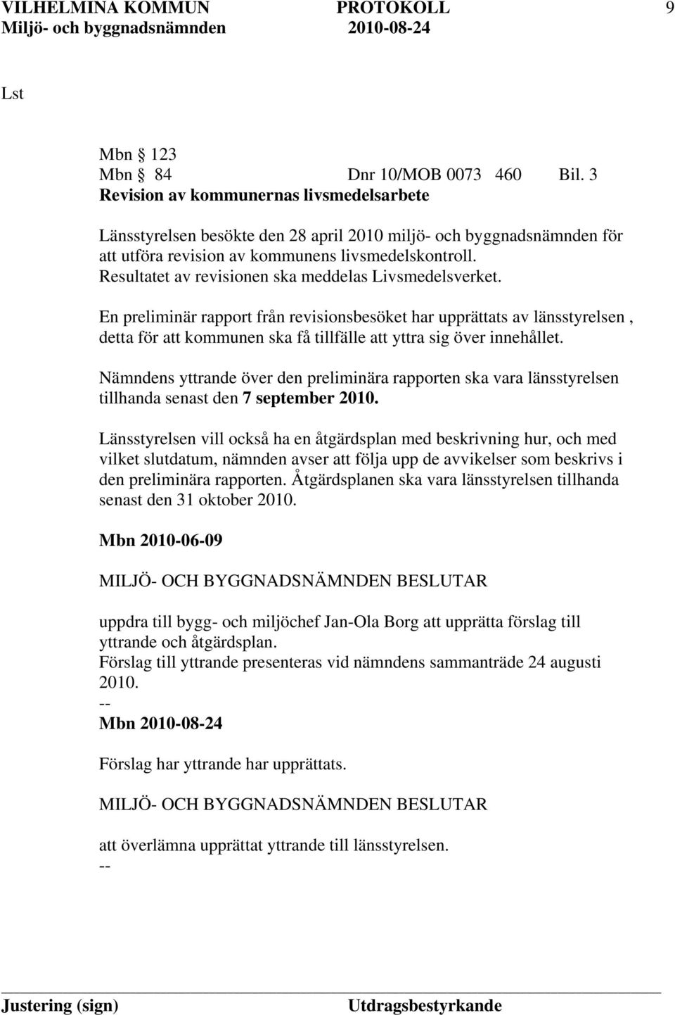 Resultatet av revisionen ska meddelas Livsmedelsverket.