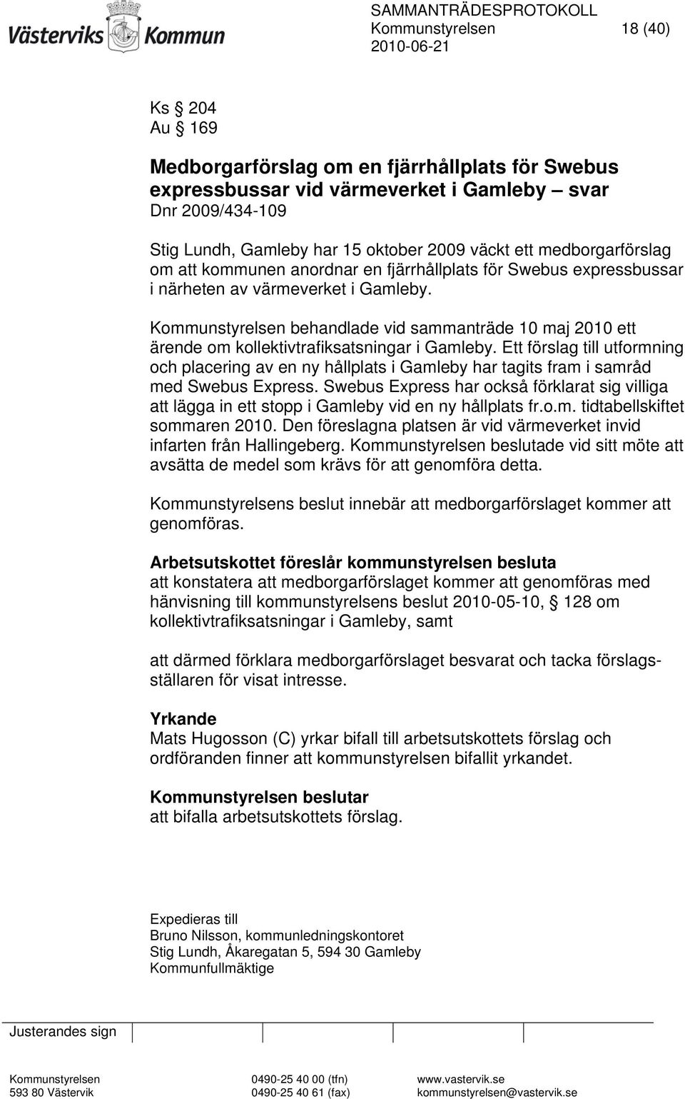 Kommunstyrelsen behandlade vid sammanträde 10 maj 2010 ett ärende om kollektivtrafiksatsningar i Gamleby.