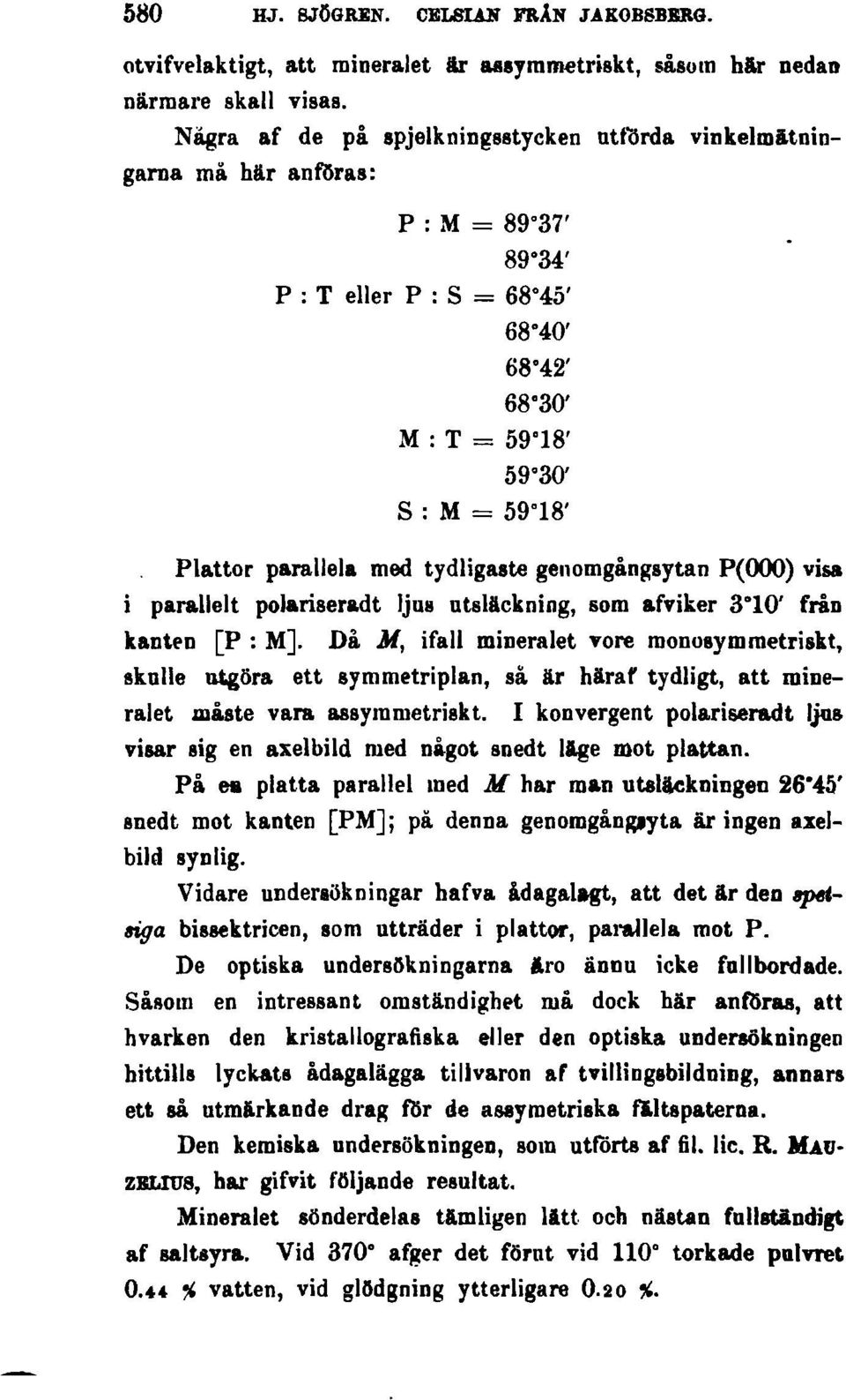 med tydligaste genomgångsytan P(OOO) visa i parallelt polariseradt ljus utsläckning, som afviker 3 10' från kanten [P: M]. Da.