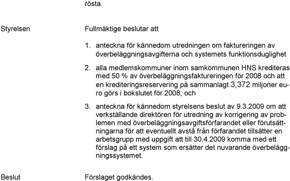 2008; och 3.