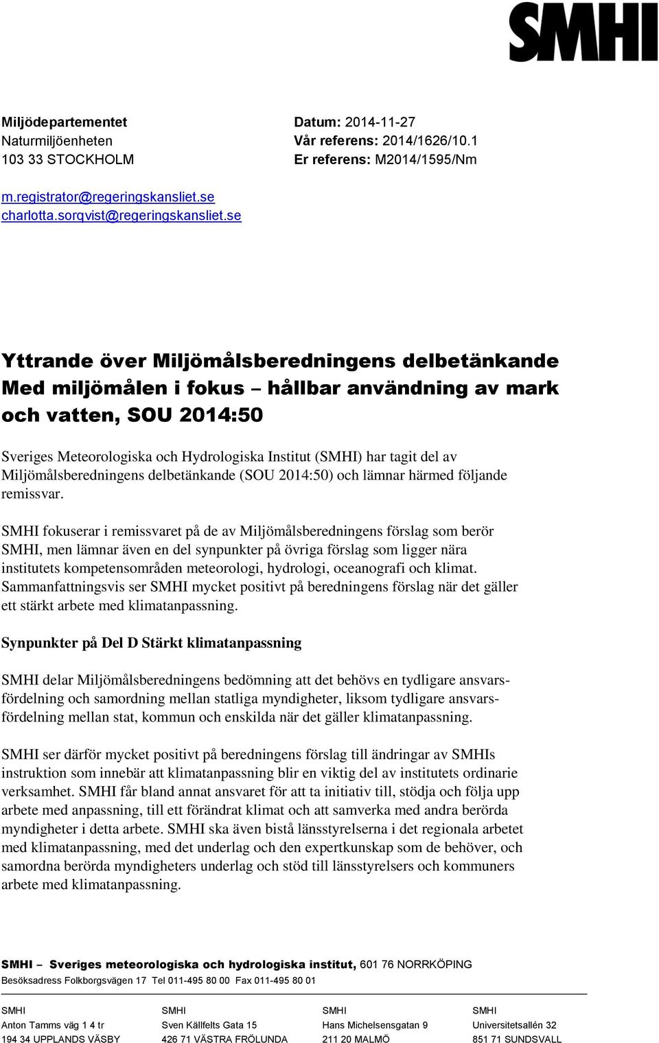 Miljömålsberedningens delbetänkande (SOU 2014:50) och lämnar härmed följande remissvar.