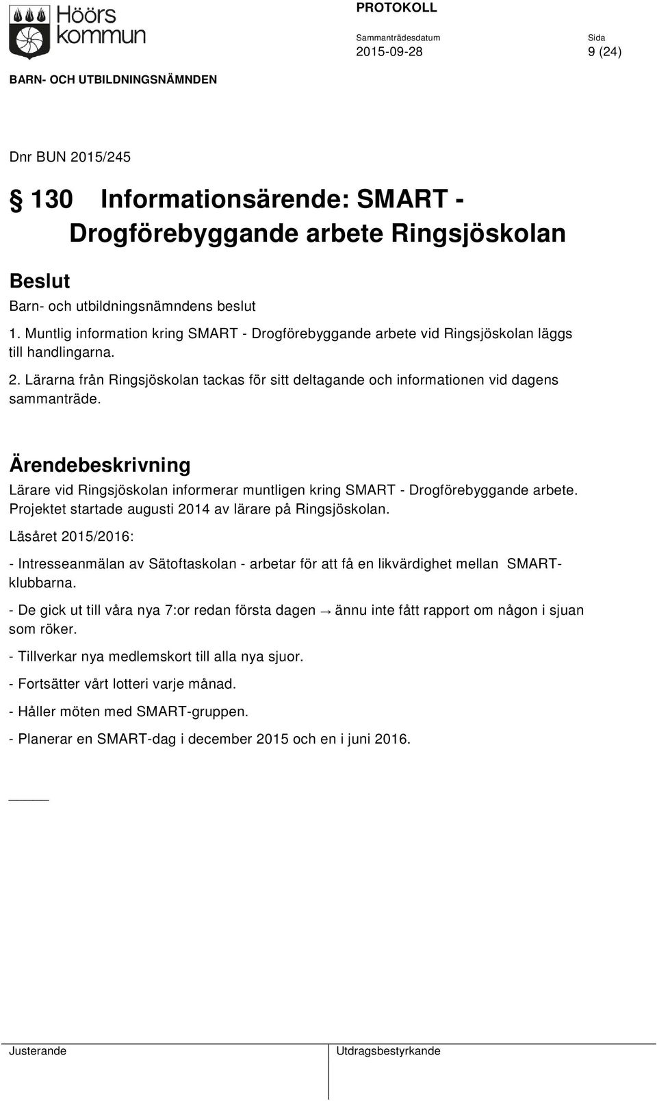 Lärare vid Ringsjöskolan informerar muntligen kring SMART - Drogförebyggande arbete. Projektet startade augusti 2014 av lärare på Ringsjöskolan.