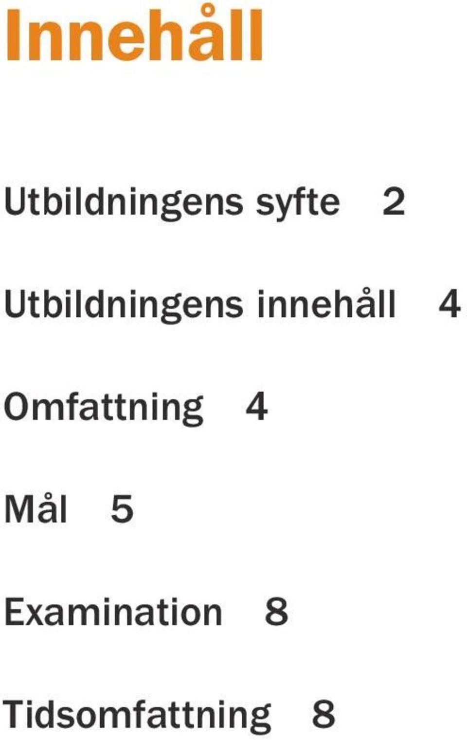 innehåll 4 Omfattning 4