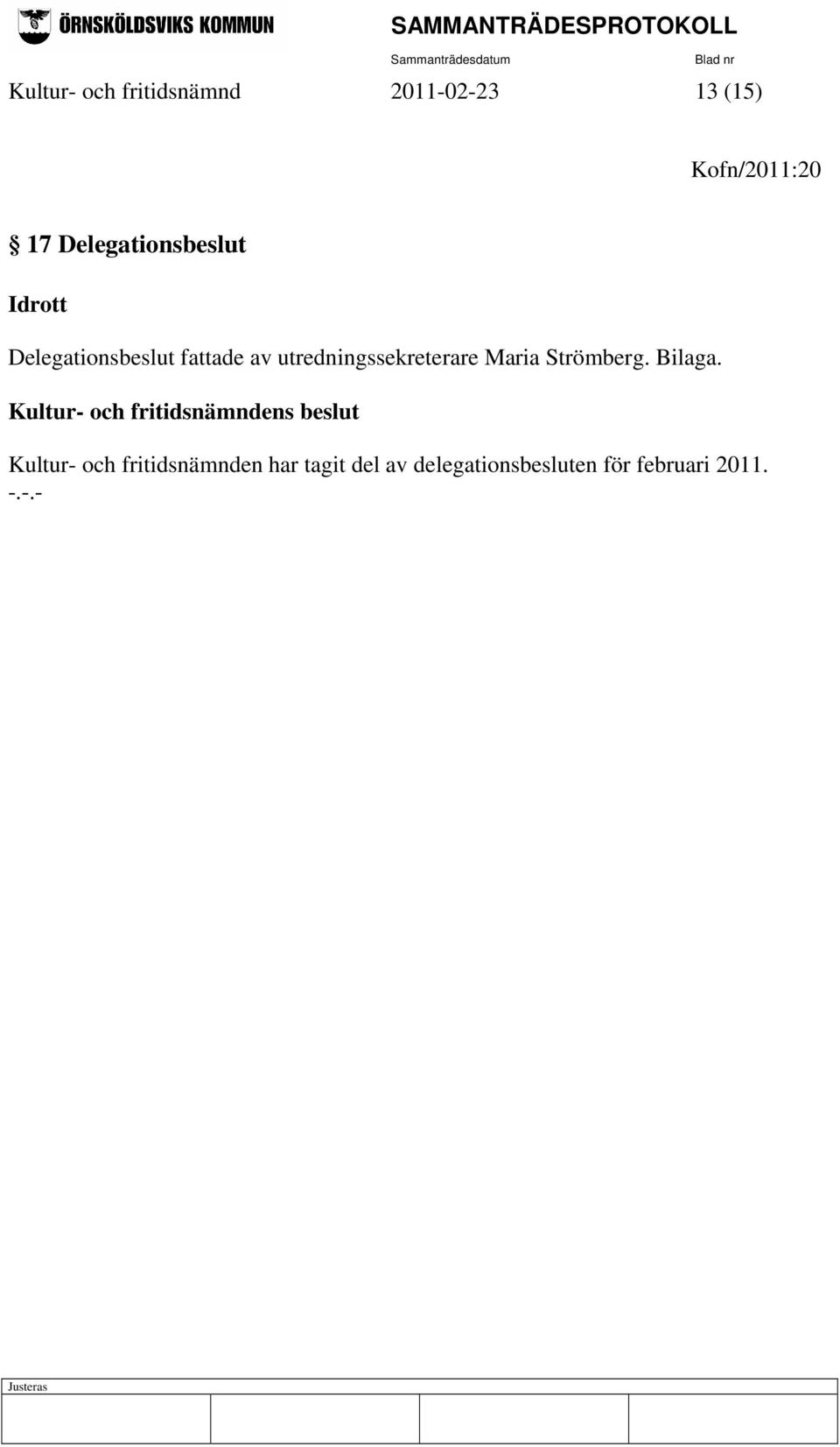 utredningssekreterare Maria Strömberg. Bilaga.