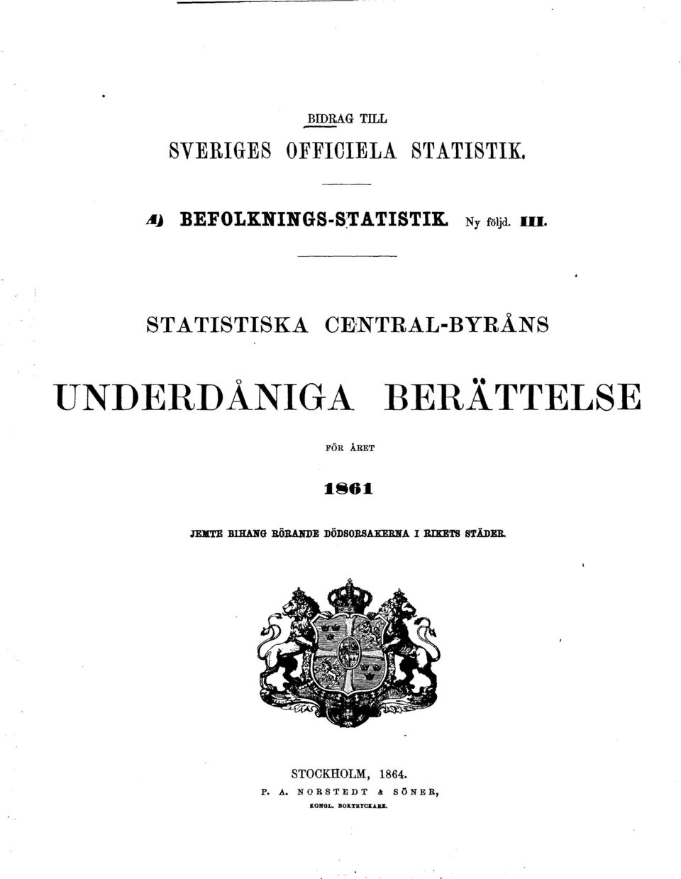 STATISTISKA CENTRAL-BYRÅNS UNDERDÅNIGA BERÄTTELSE FÖR ÅKET 1861