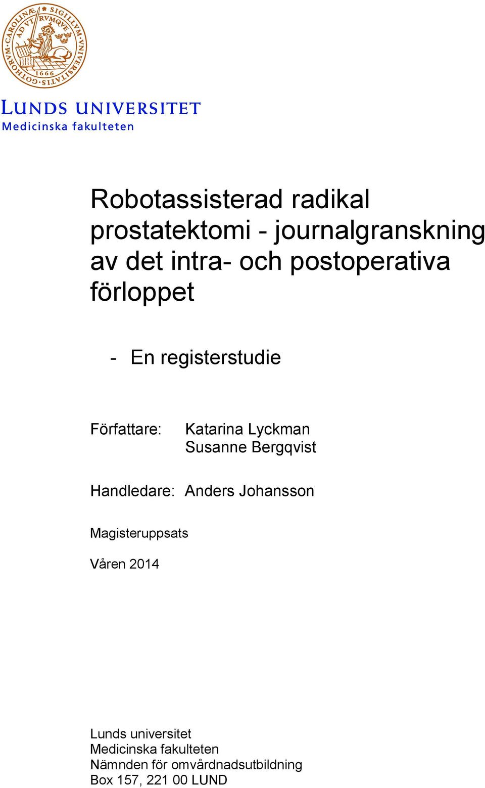 Susanne Bergqvist Handledare: Anders Johansson Magisteruppsats Våren 2014