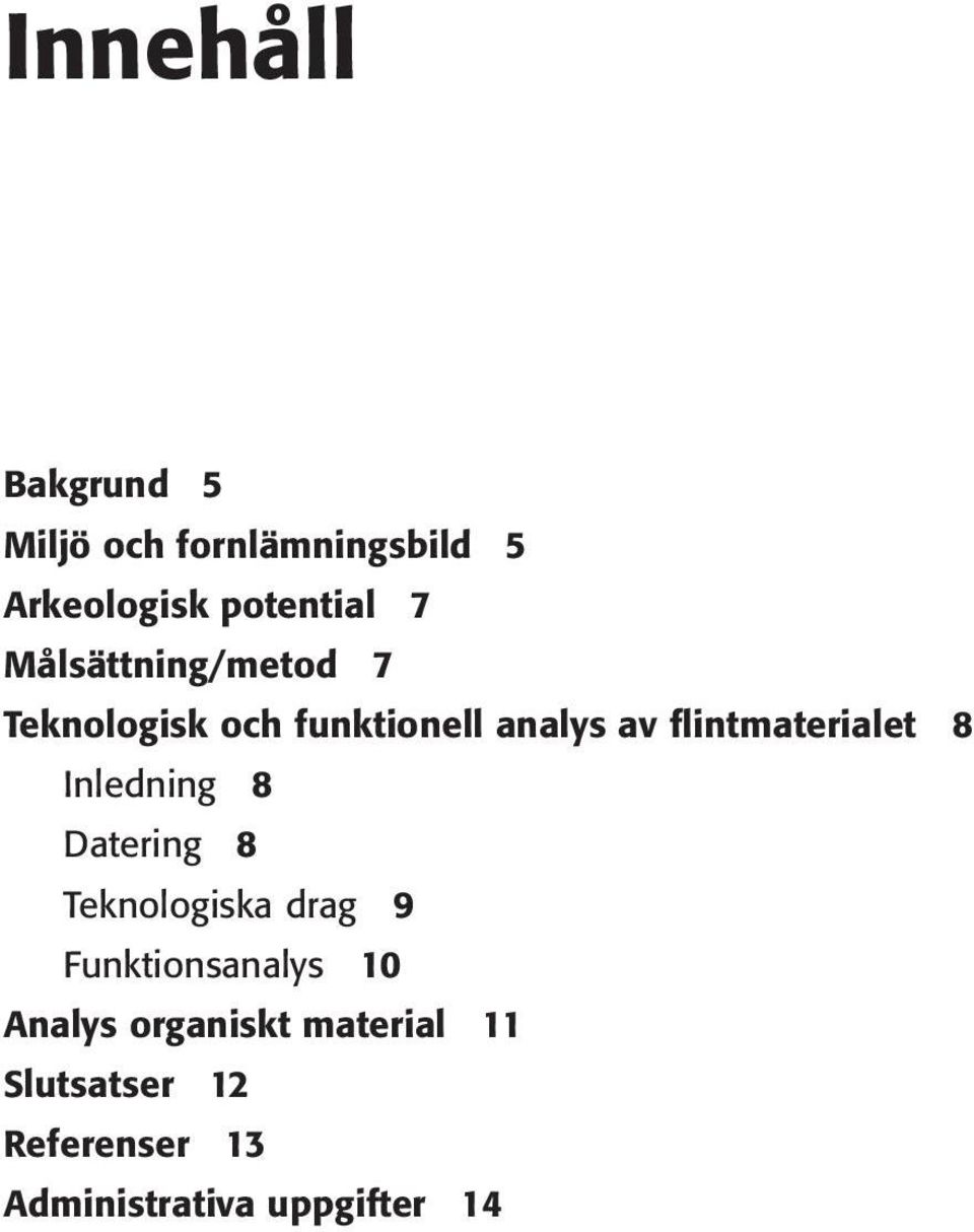 8 Inledning 8 Datering 8 Teknologiska drag 9 Funktionsanalys 10 Analys