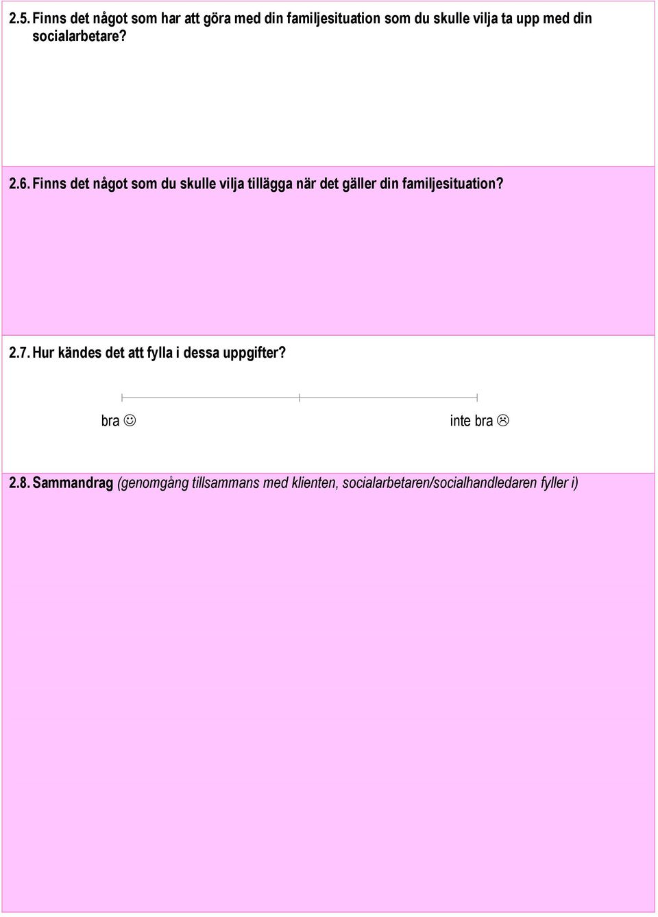 Finns det något som du skulle vilja tillägga när det gäller din familjesituation? 2.7.