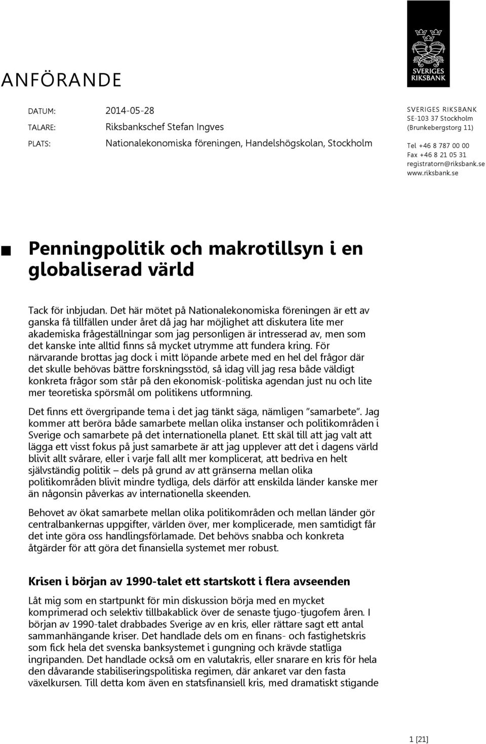 Det här mötet på Nationalekonomiska föreningen är ett av ganska få tillfällen under året då jag har möjlighet att diskutera lite mer akademiska frågeställningar som jag personligen är intresserad av,