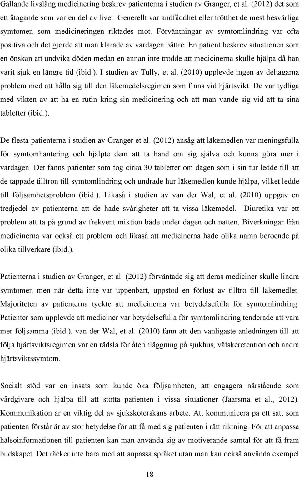 Förväntningar av symtomlindring var ofta positiva och det gjorde att man klarade av vardagen bättre.