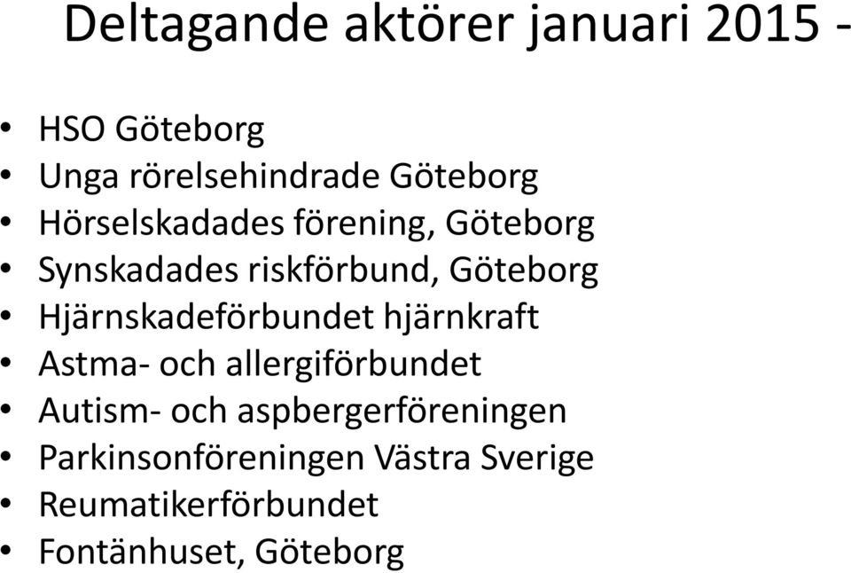 Hjärnskadeförbundet hjärnkraft Astma- och allergiförbundet Autism- och