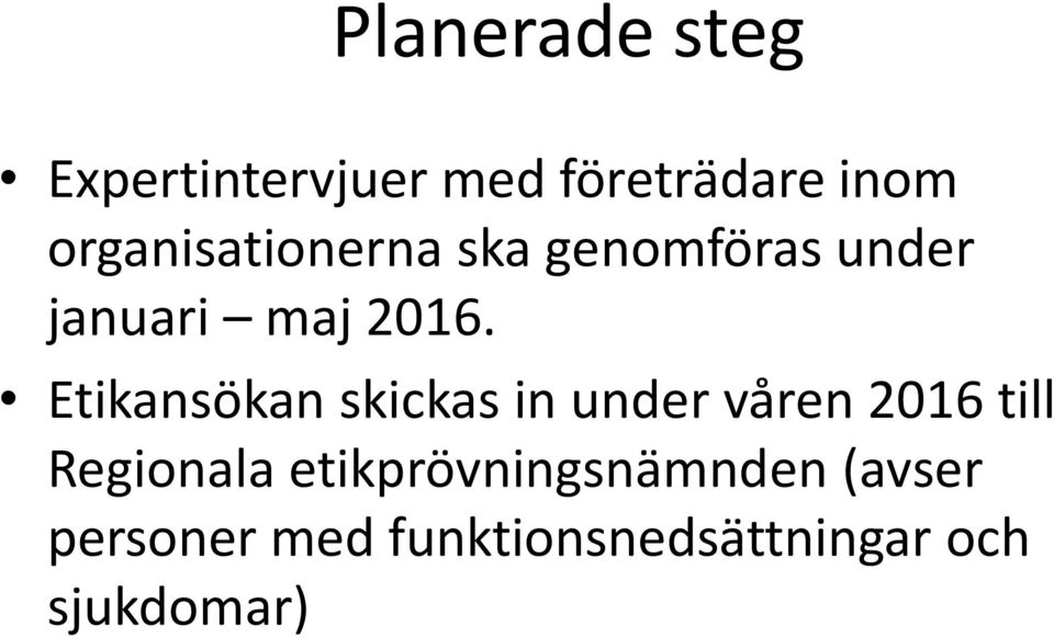 Etikansökan skickas in under våren 2016 till Regionala