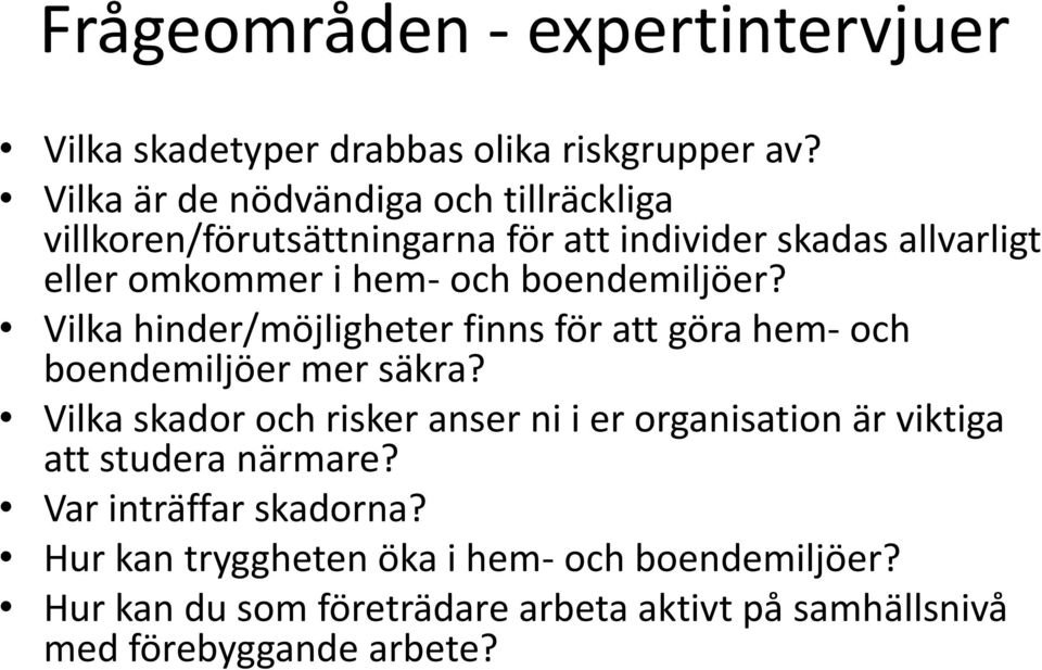 boendemiljöer? Vilka hinder/möjligheter finns för att göra hem- och boendemiljöer mer säkra?