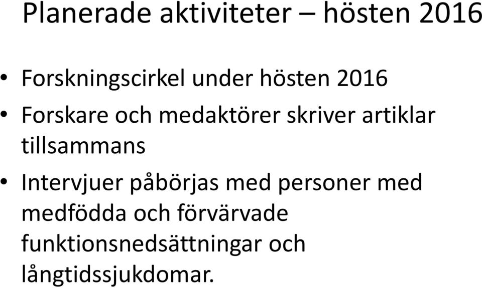tillsammans Intervjuer påbörjas med personer med