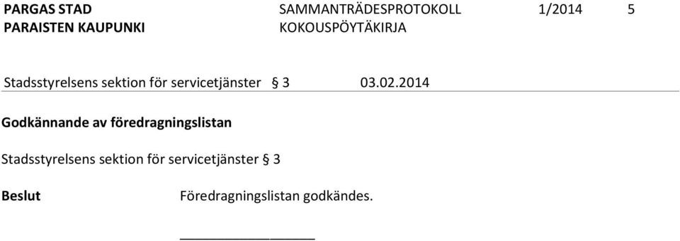 2014 Godkännande av föredragningslistan