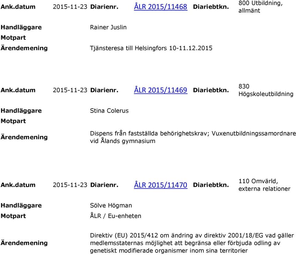 830 Högskoleutbildning Stina Colerus Dispens från fastställda behörighetskrav; Vuxenutbildningssamordnare vid Ålands gymnasium Ank.