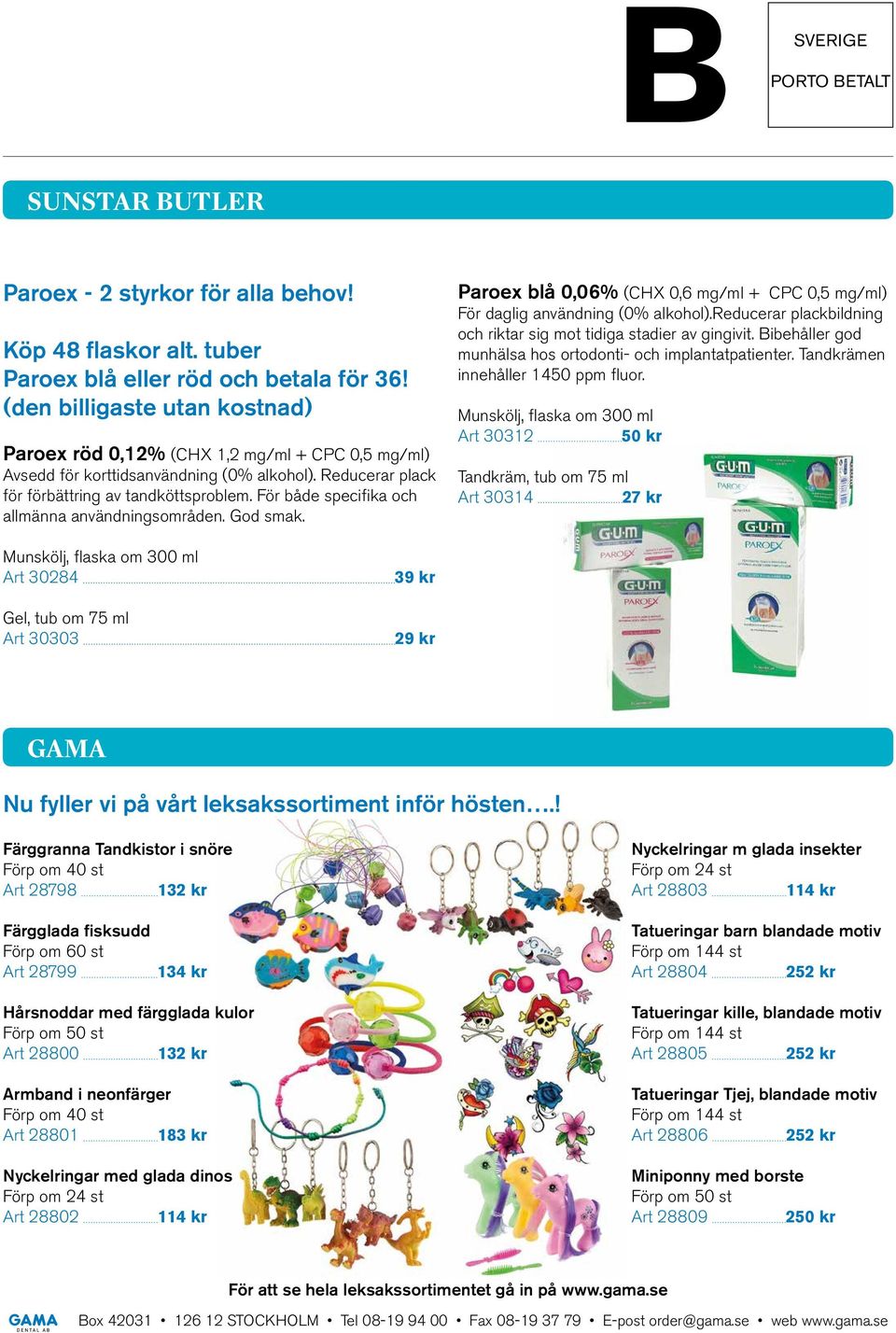 För både specifika och allmänna användningsområden. God smak. Paroex blå 0,06% (CHX 0,6 mg/ml + CPC 0,5 mg/ml) För daglig användning (0% alkohol).