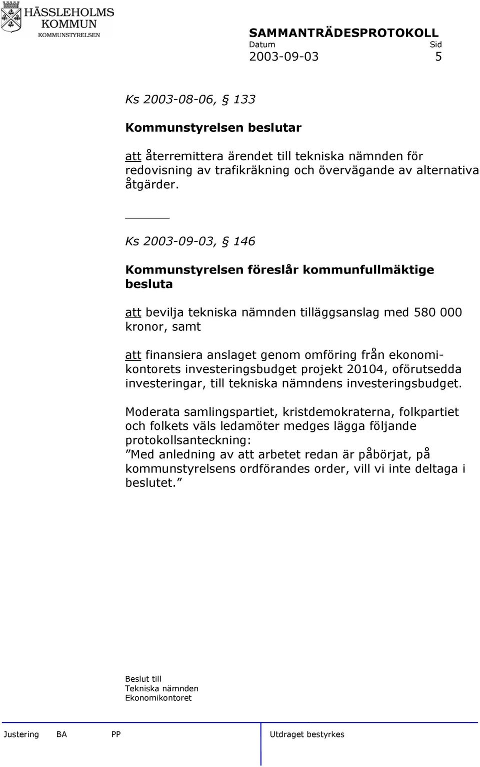 ekonomikontorets investeringsbudget projekt 20104, oförutsedda investeringar, till tekniska nämndens investeringsbudget.