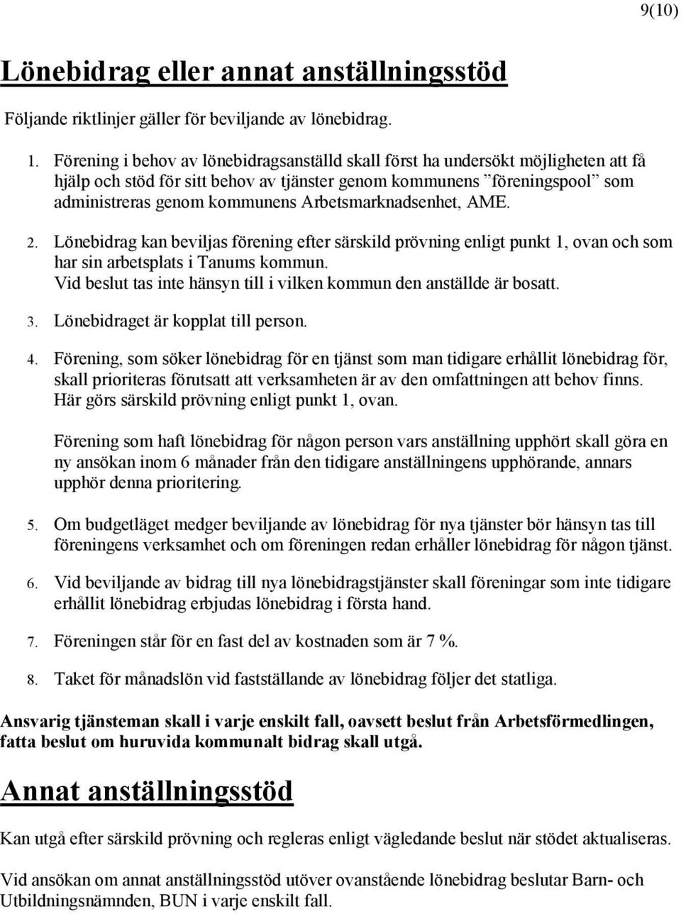 Arbetsmarknadsenhet, AME. 2. Lönebidrag kan beviljas förening efter särskild prövning enligt punkt 1, ovan och som har sin arbetsplats i Tanums kommun.