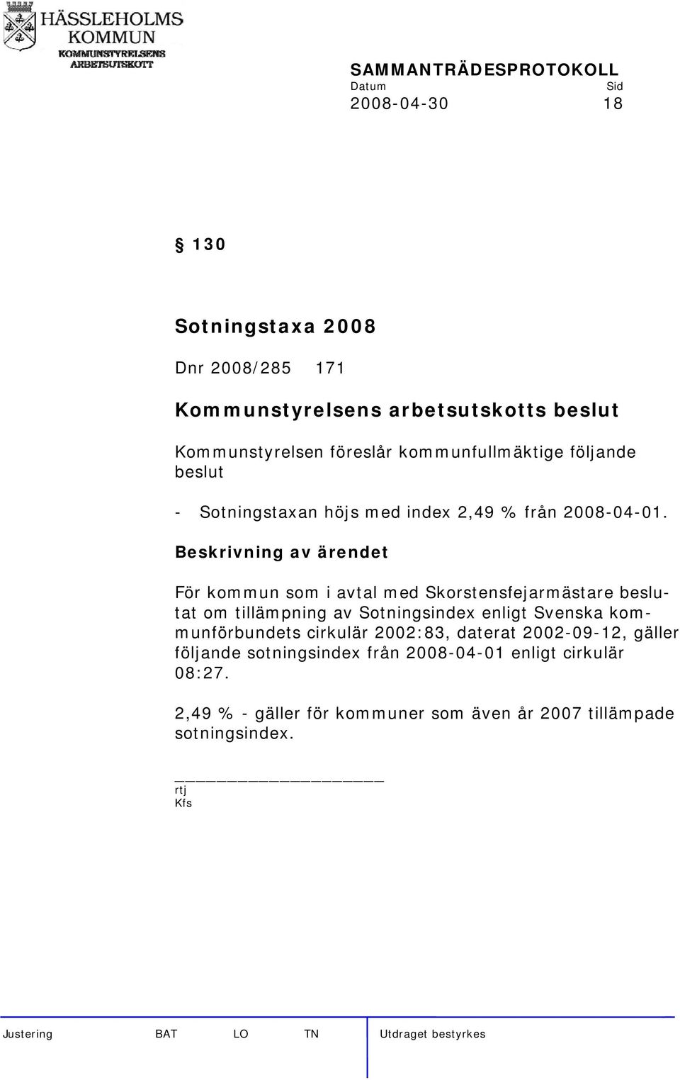 För kommun som i avtal med Skorstensfejarmästare beslutat om tillämpning av Sotningsindex enligt Svenska