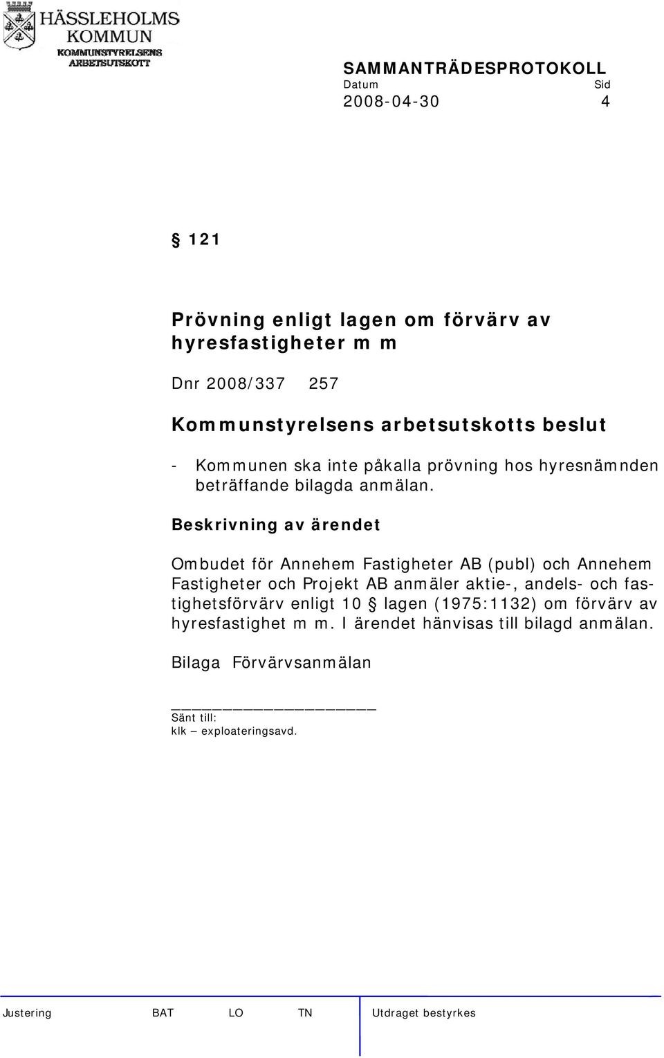 Ombudet för Annehem Fastigheter AB (publ) och Annehem Fastigheter och Projekt AB anmäler aktie-, andels- och