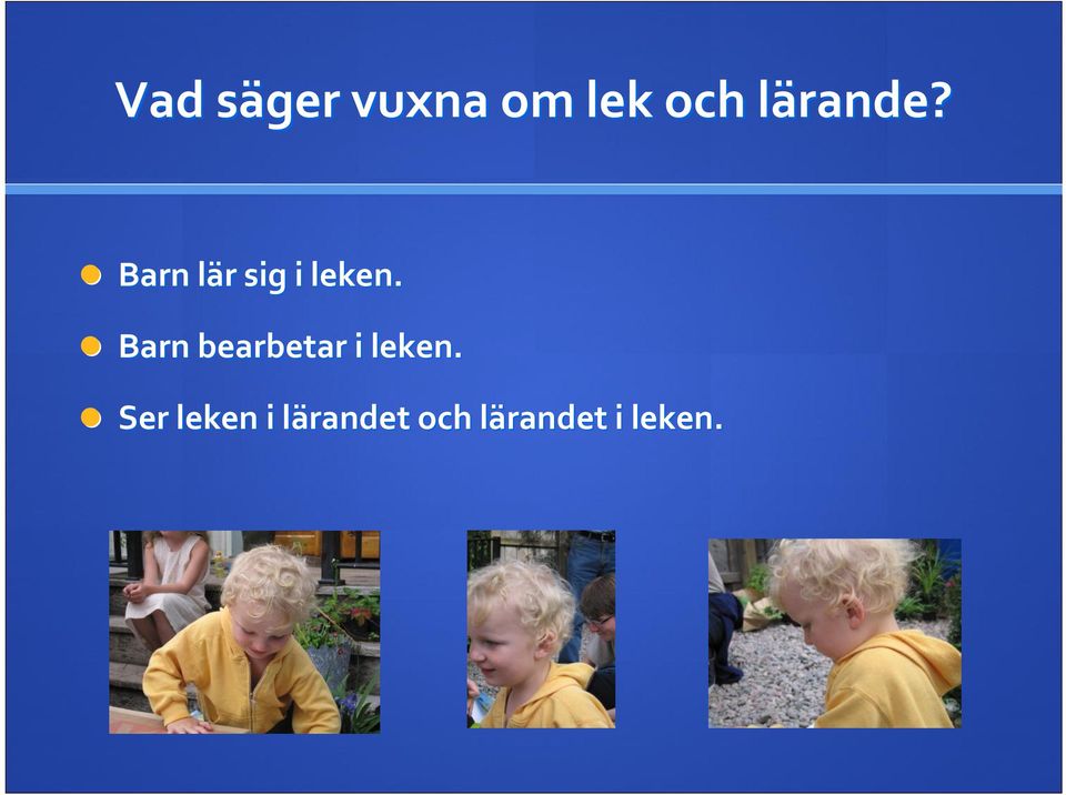 l Barn lär l r sig i leken.