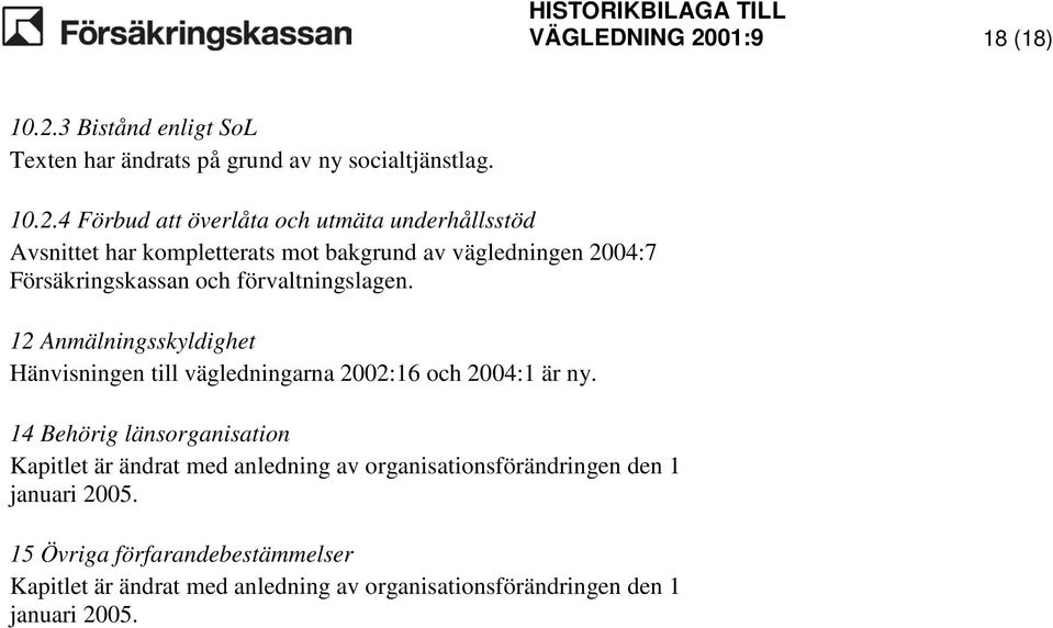 3 Bistånd enligt SoL Texten har ändrats på grund av ny socialtjänstlag. 10.2.