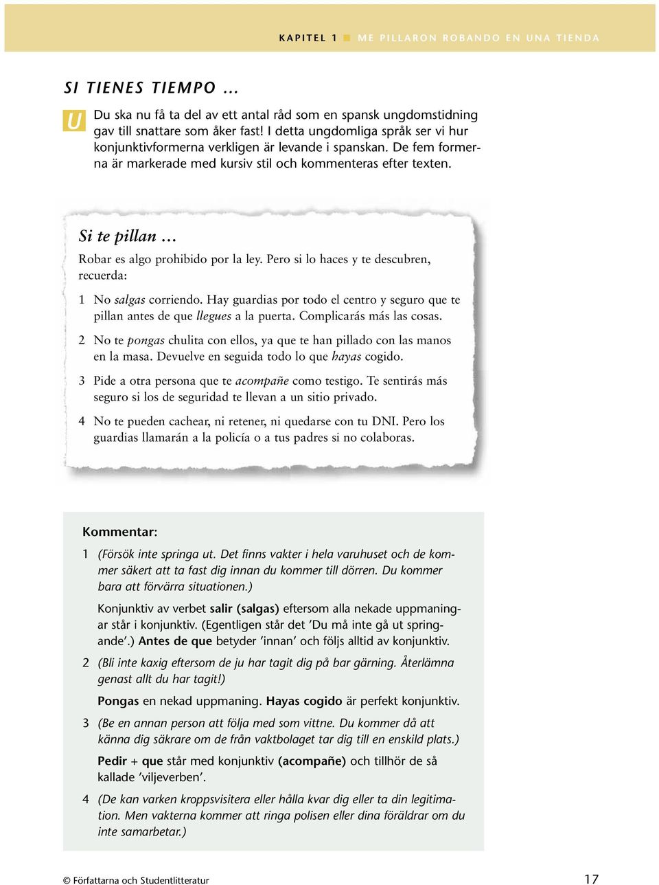 Si te pillan Robar es algo prohibido por la ley. Pero si lo haces y te descubren, recuerda: 1 No salgas corriendo.