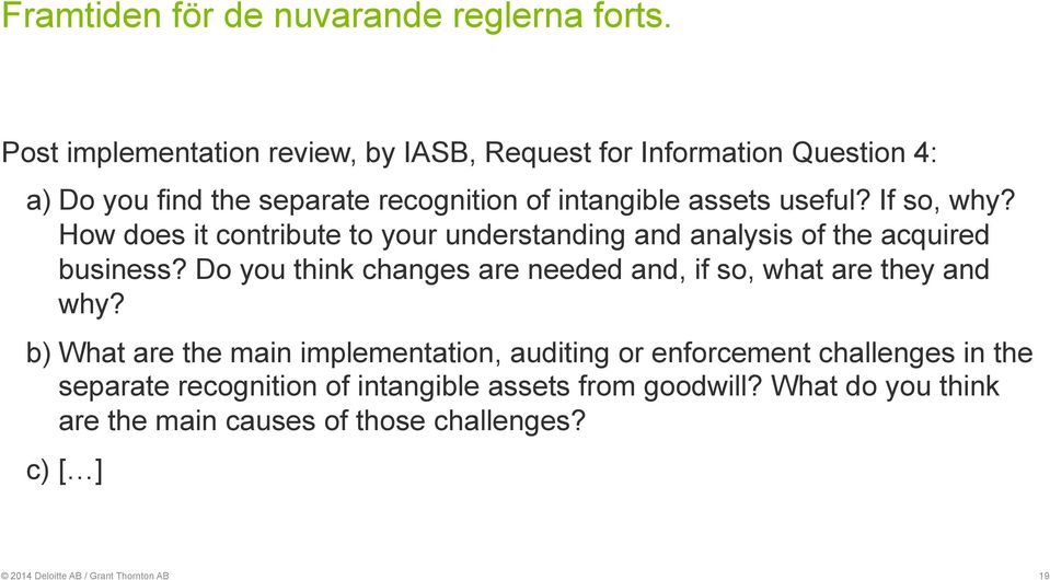 If so, why? How does it contribute to your understanding and analysis of the acquired business?