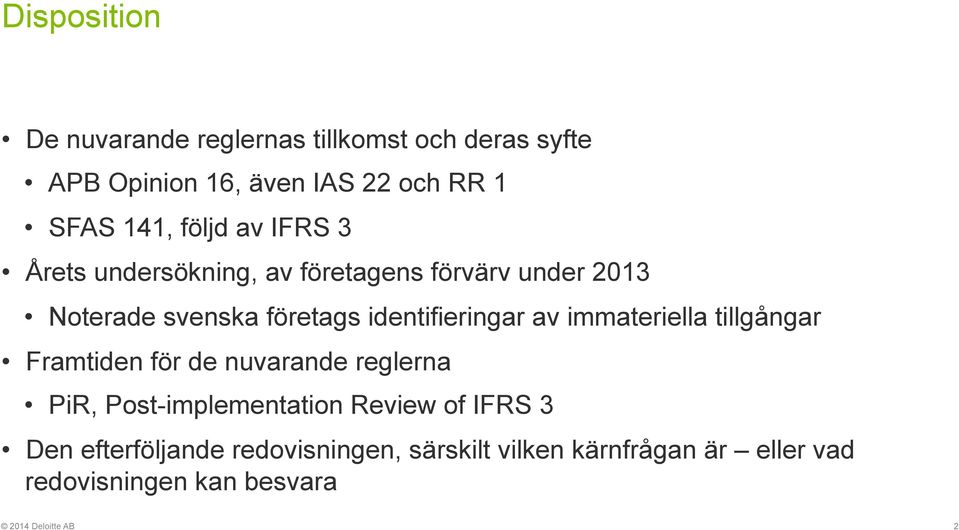 av immateriella tillgångar Framtiden för de nuvarande reglerna PiR, Post-implementation Review of IFRS 3 Den