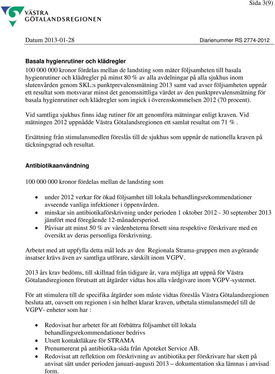 minst det genomsnittliga värdet av den punktprevalensmätning för basala hygienrutiner och klädregler som ingick i överenskommelsen 2012 (70 procent).