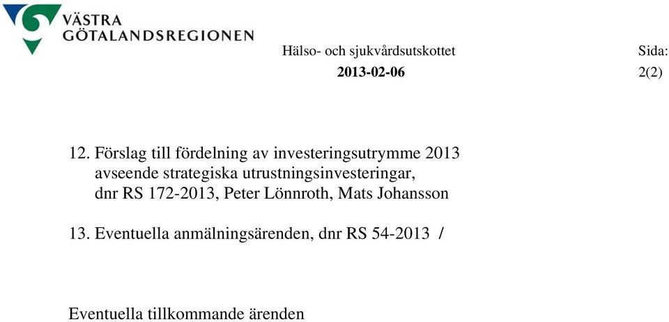 strategiska utrustningsinvesteringar, dnr RS 172-2013, Peter Lönnroth,