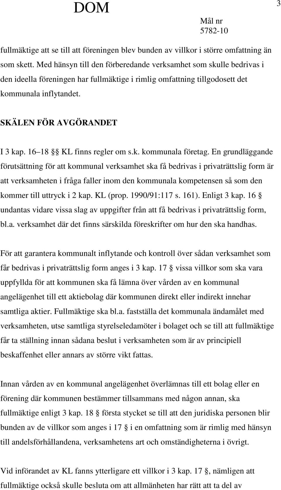 16 18 KL finns regler om s.k. kommunala företag.