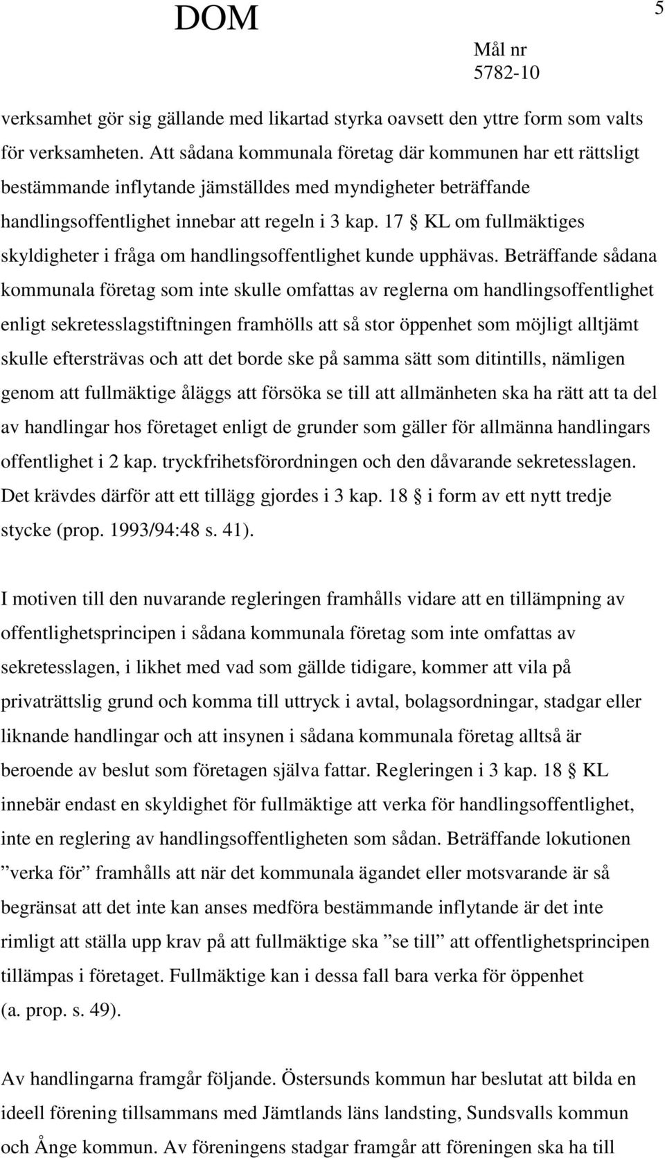 17 KL om fullmäktiges skyldigheter i fråga om handlingsoffentlighet kunde upphävas.