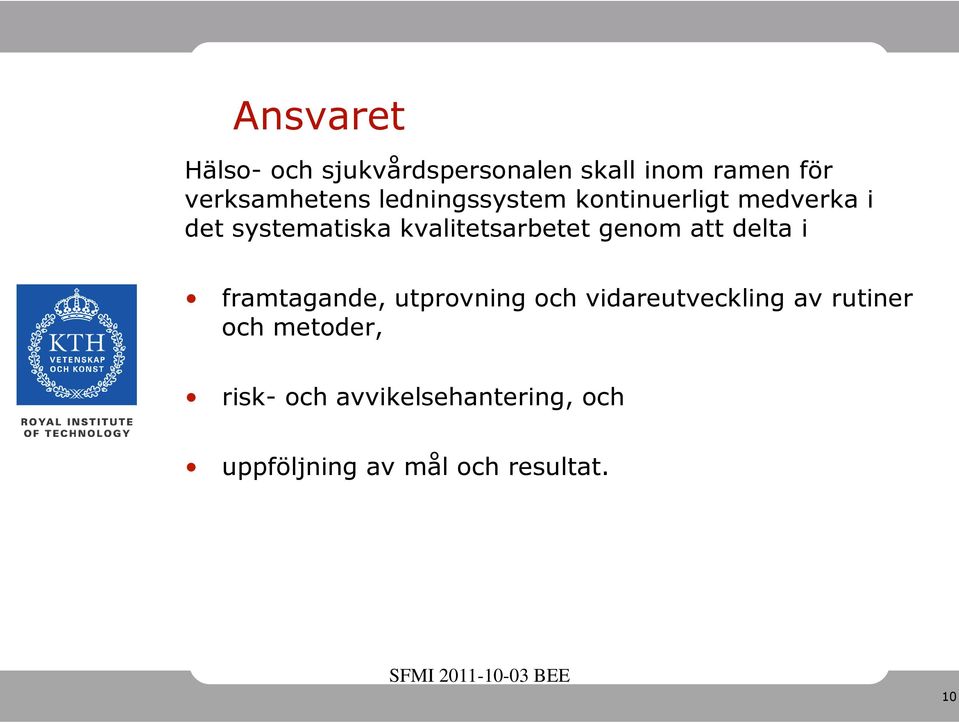 genom att delta i framtagande, utprovning och vidareutveckling av rutiner