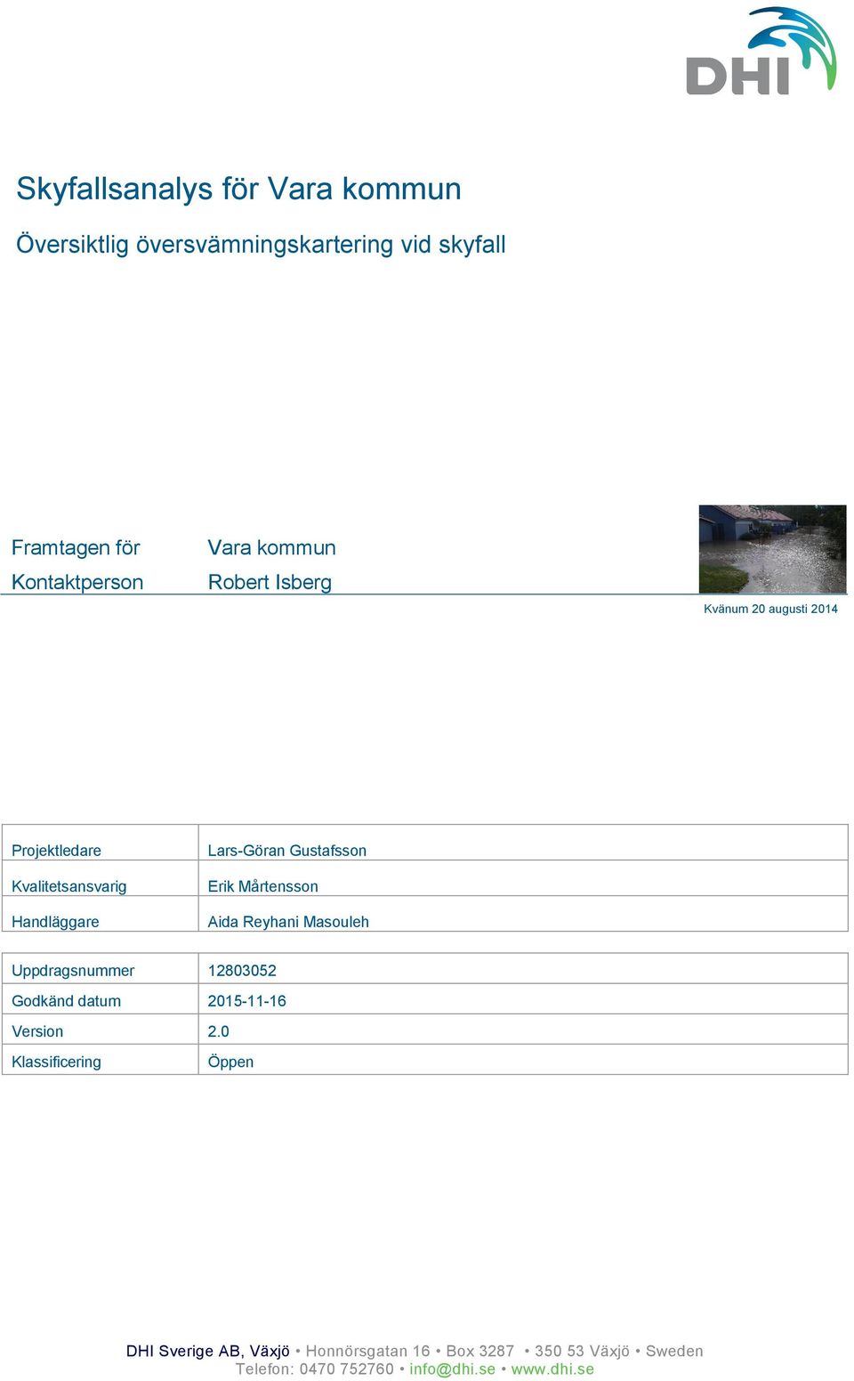 Erik Mårtensson Aida Reyhani Masouleh Uppdragsnummer 12803052 Godkänd datum 2015-11-16 Version 2.