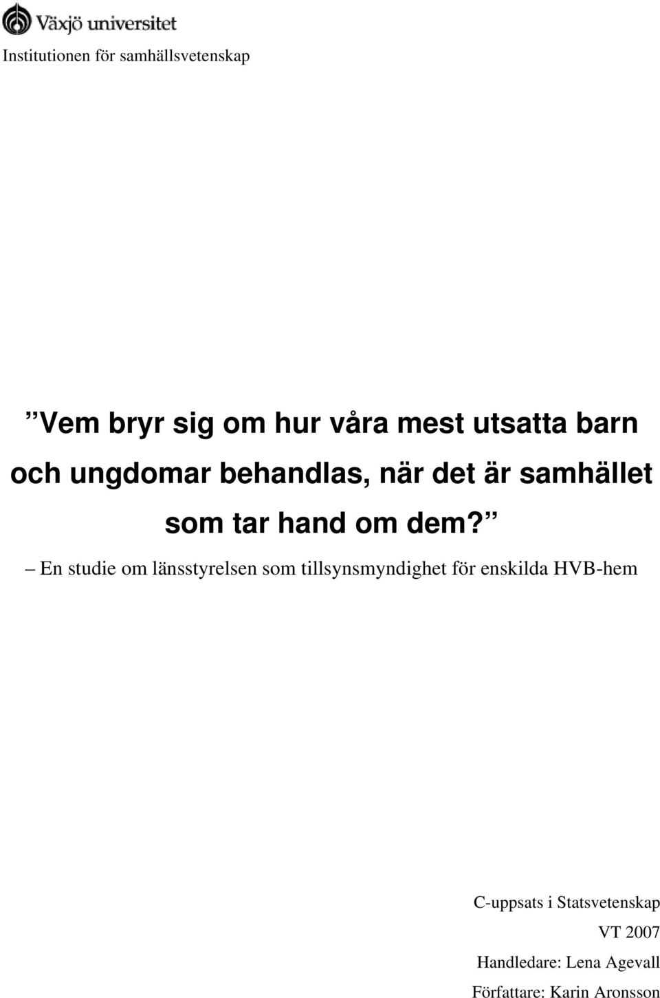 En studie om länsstyrelsen som tillsynsmyndighet för enskilda HVB-hem