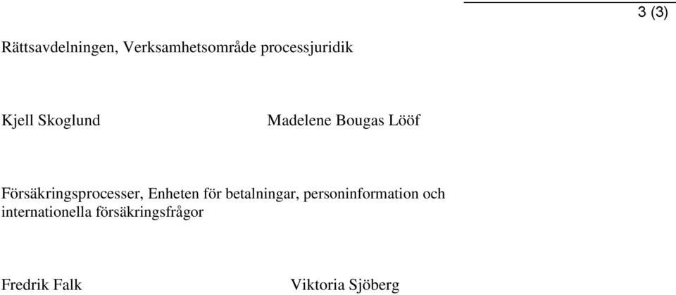 Försäkringsprocesser, Enheten för betalningar,