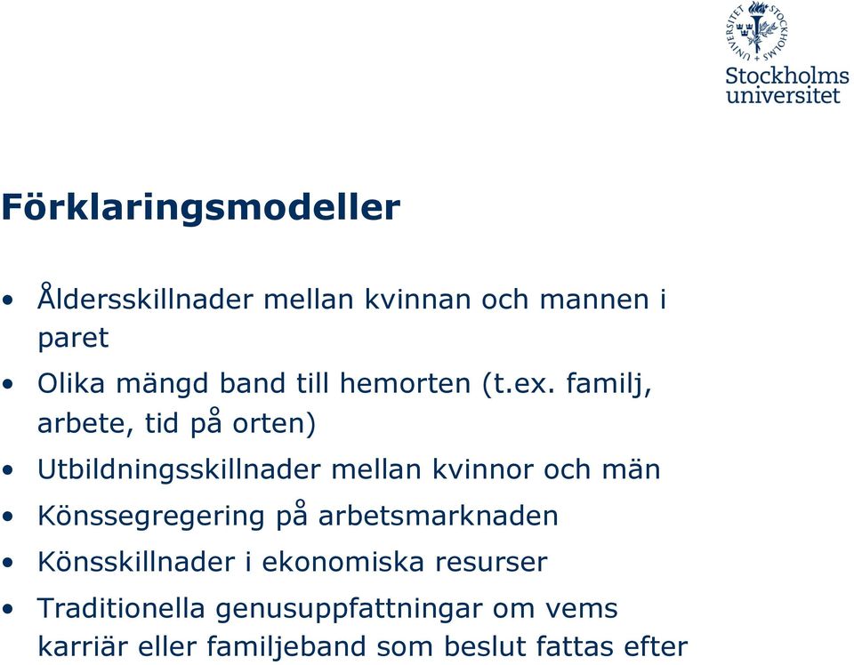 familj, arbete, tid på orten) Utbildningsskillnader mellan kvinnor och män