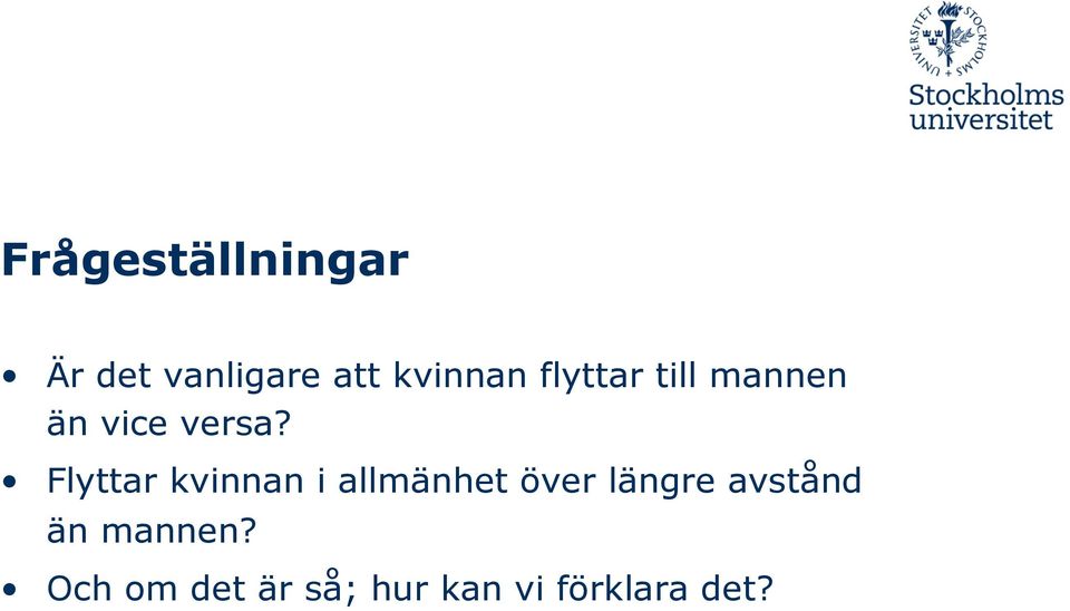 Flyttar kvinnan i allmänhet över längre